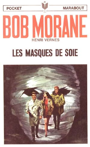 [Bob Morane 97] • [Bob Morane-097] Les Masques De Soie